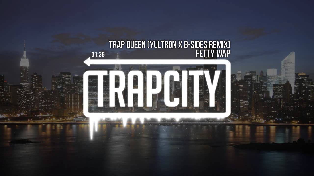 Fetty Wap - Trap Queen (YULTRON & B-Sides Remix) - YouTube