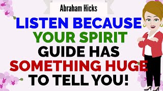 LISTEN BECAUSE YOUR SPIRIT GUIDE HAS SOMETHING HUGE TO TELL YOU !🙏 Abraham Hicks 2024