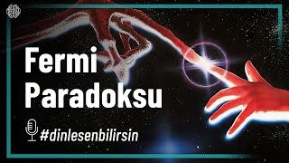 Fermi Paradoksu [Podcast] - Hiçbir Şey Tesadüf Değil Bölüm 11
