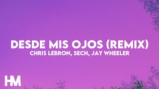 Chris Lebron, Sech, Jay Wheeler – Desde Mis Ojos Remix (Letra/Lyrics)
