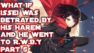 What if Issei was Betrayed by His Harem and he went to R.W.B.Y | Part 5 | By: ZBX6779