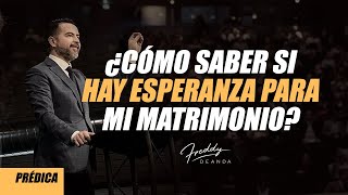 Cómo saber si hay esperanza para mi matrimonio - Freddy DeAnda