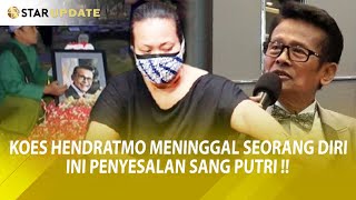 MC Senior KOES HENDRATMO M3ninggal Seorang Diri, Ini Penyesalan Sang Putri, BONITA -Star Update-8/9