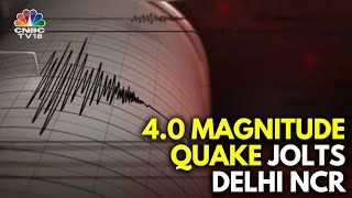 Delhi Earthquake: No Injuries Reported Or Property Damaged | N18V | CNBC TV18