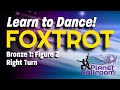 How to Dance FOXTROT - Planet Ballroom® - Bronze 1 - Foxtrot - Figure 2 - Right Turn