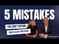 Top 5 Mistakes To Avoid When Selling Your Home