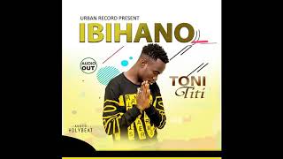 Ibihano by toni titi (official audio )