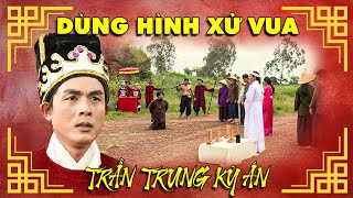 VỤ ÁN DÙNG HÌNH XỬ VUA | TRẦN TRUNG KỲ ÁN | CỔ TÍCH PHÁ ÁN HAY NHẤT | Cổ Tích Việt Nam