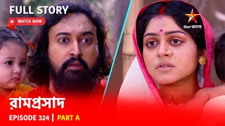 Full Story | Ramprasad | Episode 324 | Part A