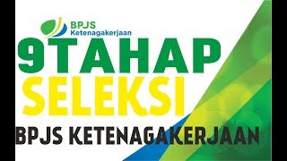 TAHAP TAHAP SELEKSI BPJS KETENAGAKERJAAN LENGKAP 10 TAHAPAN