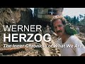 The Inner Chronicle of What We Are – Understanding Werner Herzog