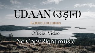 उड़ान (Udaan) I 2025 I Official Music Video I No Copy Right Music I FragmentsOfGold Original I