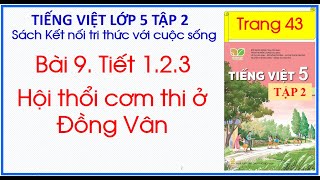 Bài 9. Hội thổi cơm thi ở Đồng Vân Tiếng Việt Lớp 5 Tập 2 Kết nối tri trang 43