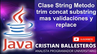 Clase String en JAVA Metodo trim concat substring mas validaciones y replace PARTE 1/2