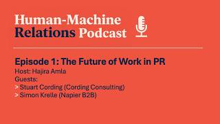 Human Machine Relations S01E01: The Future of Work in PR