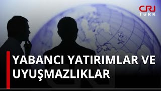 Yabancı Yatırımlar ve Uyuşmazlıklar