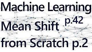 Mean Shift Dynamic Bandwidth - Practical Machine Learning Tutorial with Python p.42