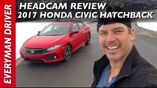 HeadCam Review: 2017 Honda Civic Hatchback Sport on Everyman Driver