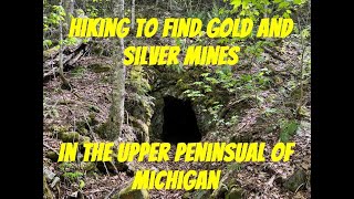 Exploring Abandoned Gold and Silver Mine in the Upper Peninsula