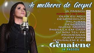 Genaiene | Seleção de musicas gospel mais tocadas e mais pedidas só as Tops - Ja Passou