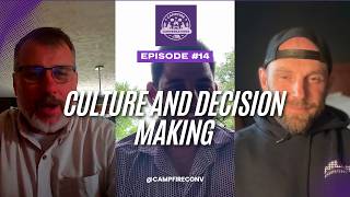 Campfire Conversations – EP14: Culture and Decision Making