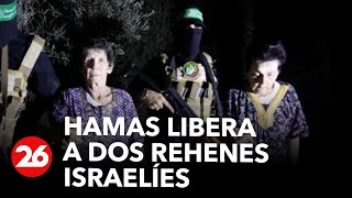 El grupo terrorista Hamas liberó a dos rehenes israelíes | #26Global