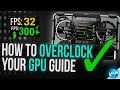 🔧 How To Overclock Your GPU - The Ultimate Easy Guide 2018 🔧 How To Overclock Your GPU - The Ultimate Easy Guide 2018