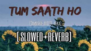 Agar Tum Saath Ho Slowed+Reverb | Tamasha | Arijit Singh | Alka Yagnik | Ranbir Kapoor | Deepika