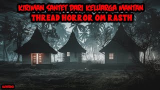 KISAH MISTERI - KIRIMAN SANTET DARI KELUARGA MANTAN - THREAD HORROR OM RASTH