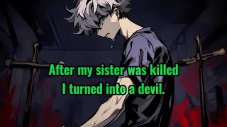 After my sister was killed, I turned into a devil.