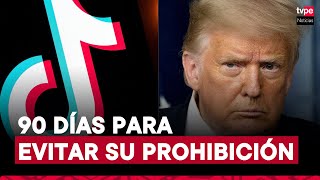 TikTok: Donald Trump daría 90 días para evitar prohibición de red social en Estados Unidos