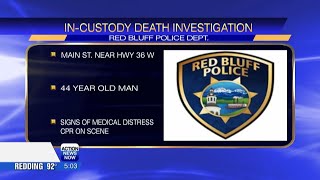 Red Bluff man dies in custody after arrest