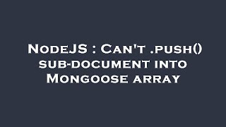 NodeJS : Can't .push() sub-document into Mongoose array