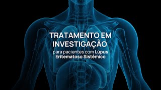 Novo tratamento em estudo para Lúpus Eritematoso Sistêmico (LES)