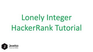 How To Solve Lonely Integer HackerRank Problem [Using Bit Manipulation] | XOR Trick