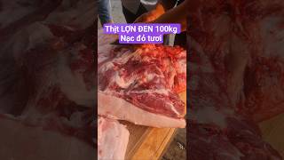 Lợn đen bản địa 100kg Nạc đỏ tươi #londen #food #londenbandia #pig #moctaybac #thucphamsach