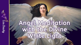 Heavenly Angels And Divine Light: 1-hour Meditation For Connecting With Angels