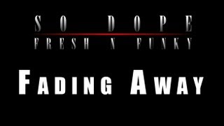 06. So Dope - Fading Away