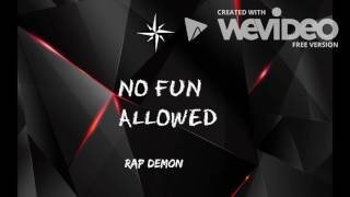 No Fun allowed (Explicit) Audio only Rap Demon