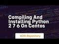 Compiling and installing python 2 7 6 on centos
