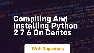Compiling and installing python 2 7 6 on centos