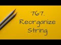 767  Reorganize String(Python & sorting & full walkthru)