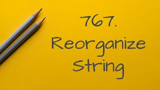 767 Reorganize String(Python & sorting & full walkthru)