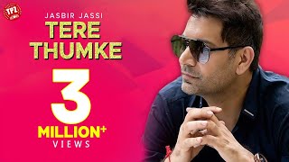 Jasbir Jassi | Tere Thumke  | Official Video Song |  Punjabi Song