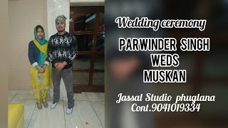 Live wedding caremony Parwinder Singh Weds muskan Live By Jassal Studio phuglana Cont.79018-96772