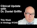 TWiV 1040: Clinical update with Dr. Daniel Griffin