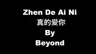 Beyond - Jan Dik Ngoi Nei Zhen De Ai Ni 真的爱你 (Lyrics)