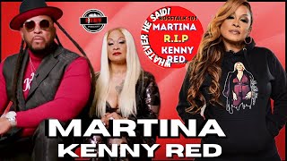 Martina on Kenny Red's Death I Really Feel Bad For The New Hoe That Made $1Mil for Him+More (Part 5)