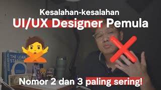 Kesalahan UI/UX Designer Pemula | Product Manager Series