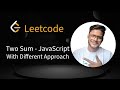 1. LeetCode Two Sum Problem with JavaScript | Easy Solution Explained with Multiple Approaches